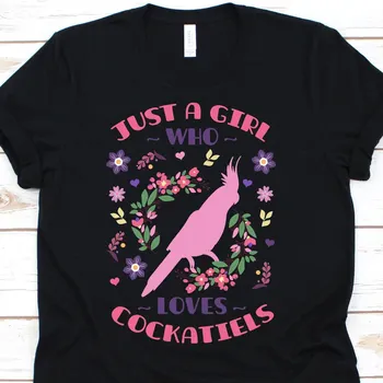 Just A Girl Who Loves Cockatiels Футболка Cockatiel Lover Для Владельца Какаду Мужчин И Женщин, Орнитолога, Ветеринара