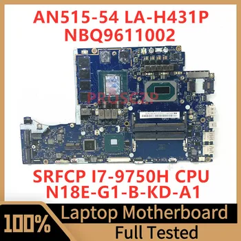 LA-H431P Для материнской платы ноутбука Acer AN515-54 NBQ9611002 с процессором SRFCP I7-9750H N18E-G1-B-KD-A1 RTX2060 100% Полностью Работает хорошо